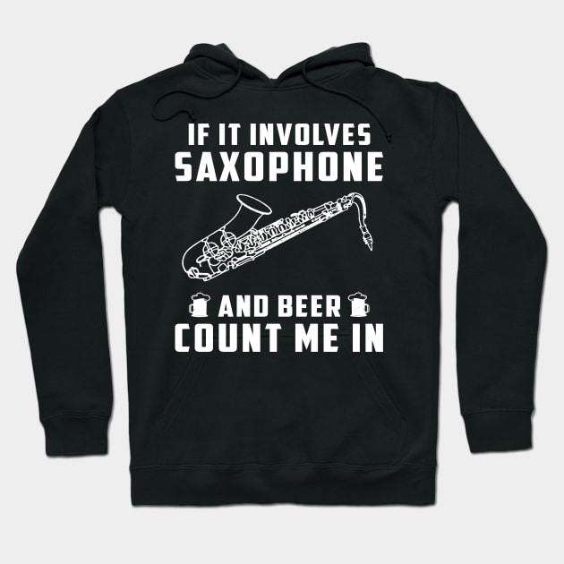 "Saxophone Serenade & Beer Cheers! If It Involves Saxophone and Beer, Count Me In!" Hoodie by MKGift